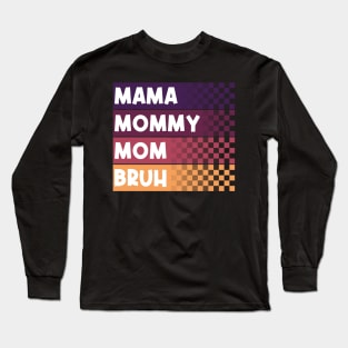 Mama Mommy Mom Bruh Mothers Day Vintage Funny Mother Love Long Sleeve T-Shirt